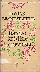 Roman Brandstaetter - Bardzo Krótkie Opowieści